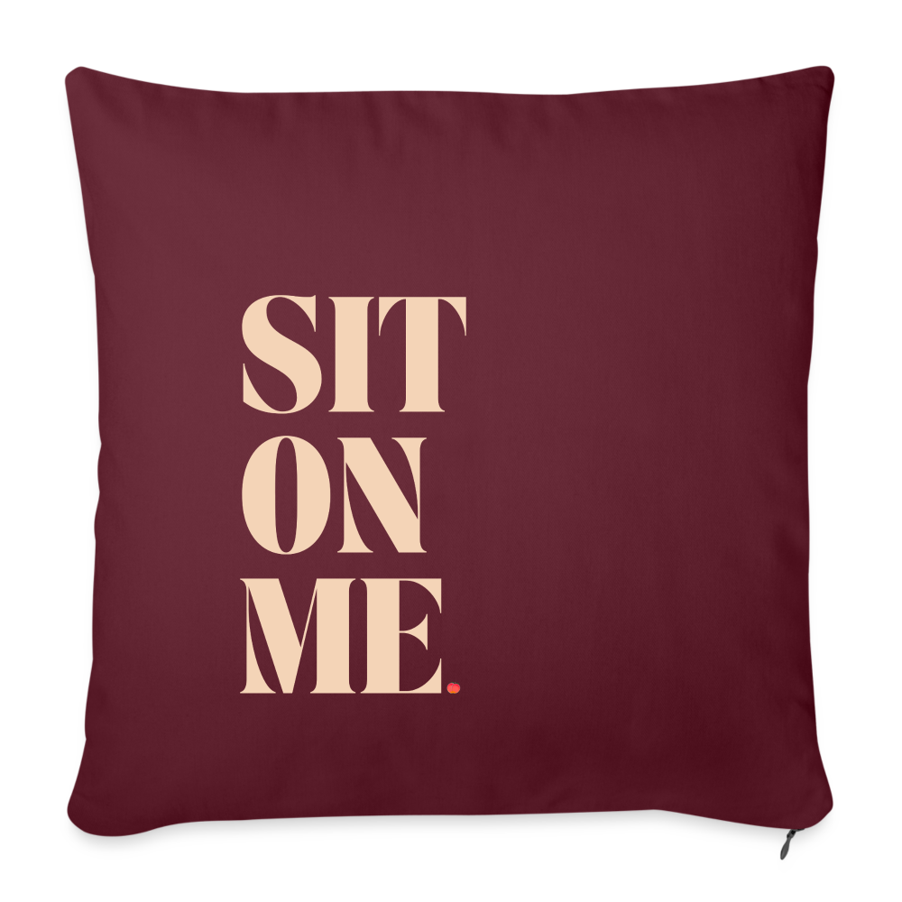 Sit On Me Throw Pillow Cover 18” x 18” - burgundy