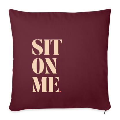 Sit On Me Throw Pillow Cover 18” x 18” - burgundy