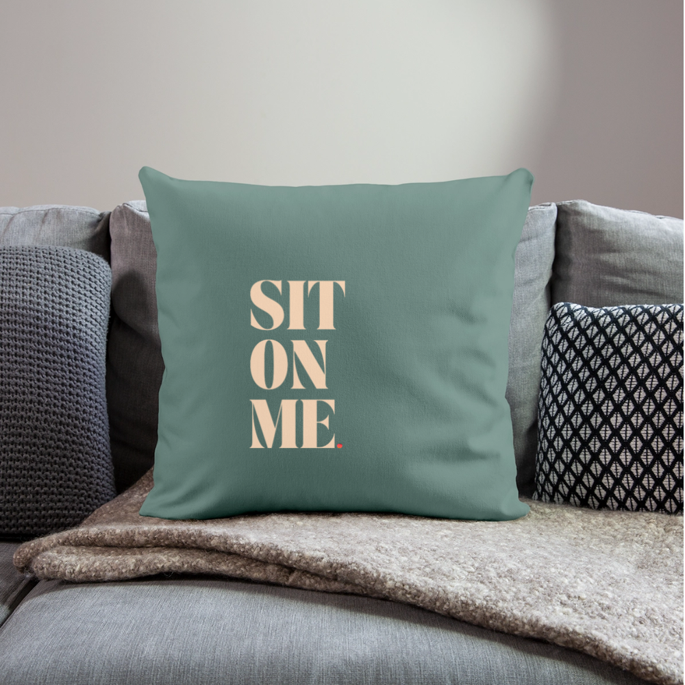 Sit On Me Throw Pillow Cover 18” x 18” - cypress green