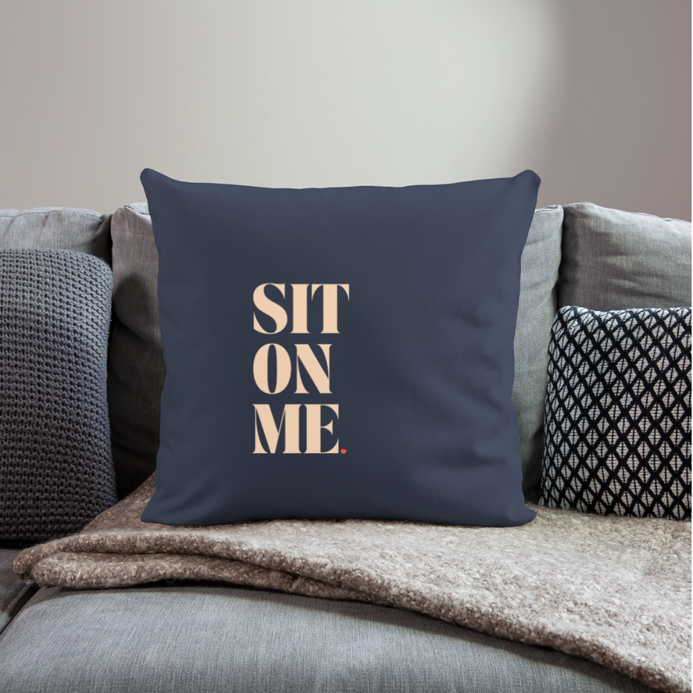 Sit On Me Throw Pillow Cover 18” x 18” - navy