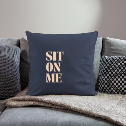 Sit On Me Throw Pillow Cover 18” x 18” - navy