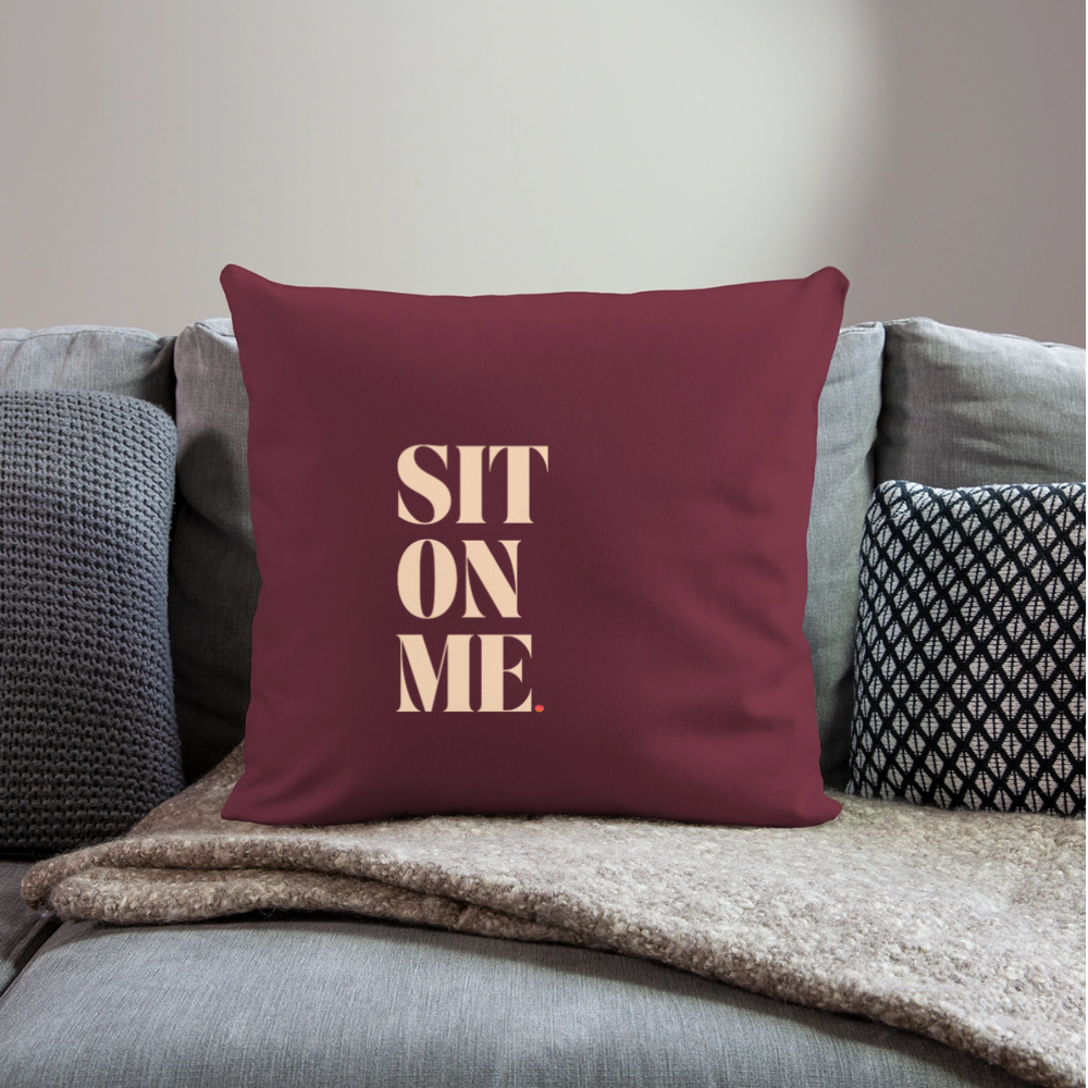 Sit On Me Throw Pillow Cover 18” x 18” - burgundy