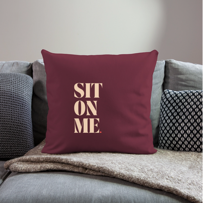 Sit On Me Throw Pillow Cover 18” x 18” - burgundy