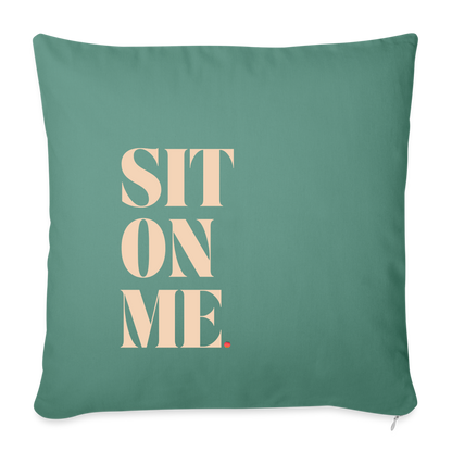 Sit On Me Throw Pillow Cover 18” x 18” - cypress green