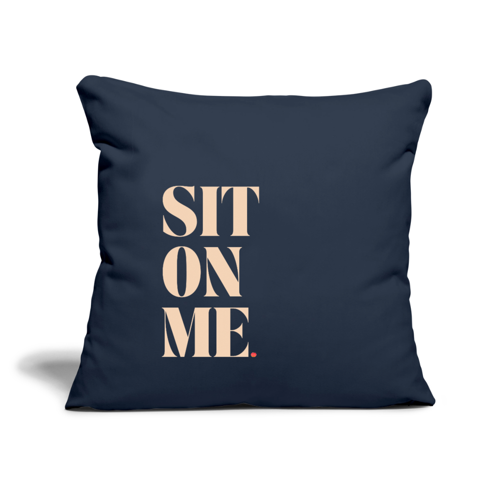 Sit On Me Throw Pillow Cover 18” x 18” - navy