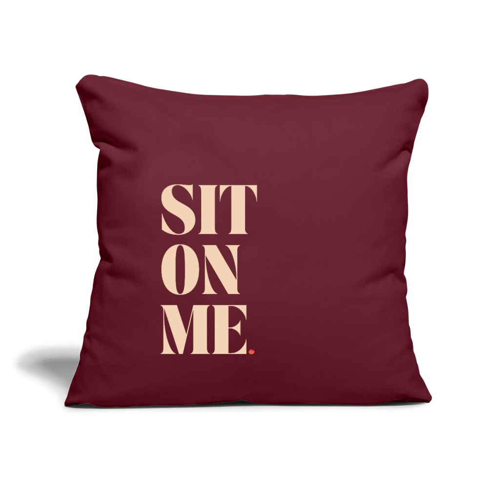 Sit On Me Throw Pillow Cover 18” x 18” - burgundy