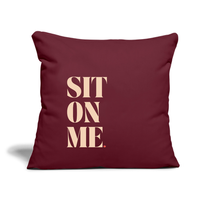 Sit On Me Throw Pillow Cover 18” x 18” - burgundy