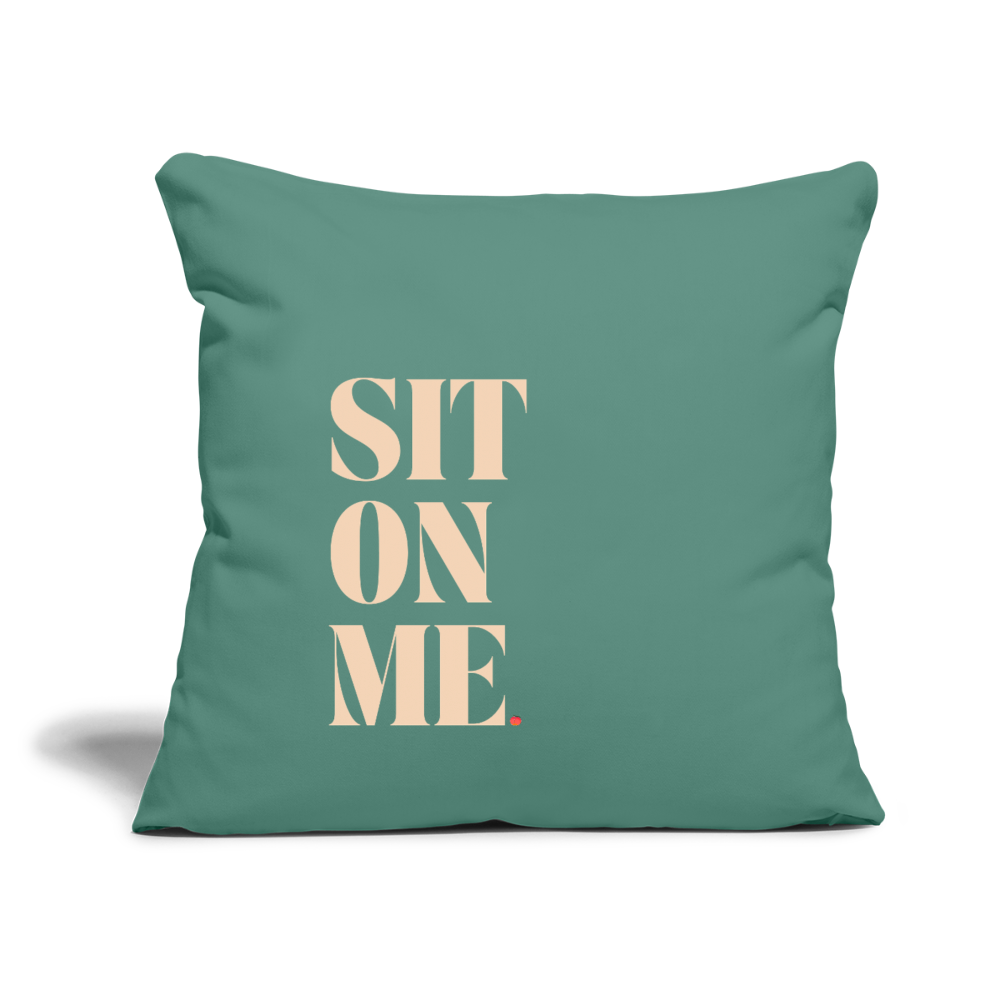 Sit On Me Throw Pillow Cover 18” x 18” - cypress green